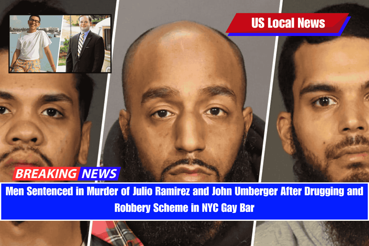 Men Sentenced in Murder of Julio Ramirez and John Umberger After Drugging and Robbery Scheme in NYC Gay Bar