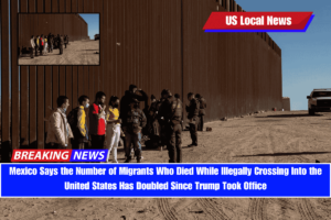 Mexico Says the Number of Migrants Who Died While Illegally Crossing Into the United States Has Doubled Since Trump Took Office
