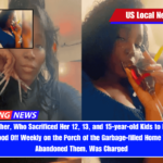 Michigan Mother, Who Sacrificed Her 12, 13, and 15-year-old Kids to Enjoy Life and Dropped Food Off Weekly on the Porch of the Garbage-filled Home Where She Abandoned Them, Was Charged