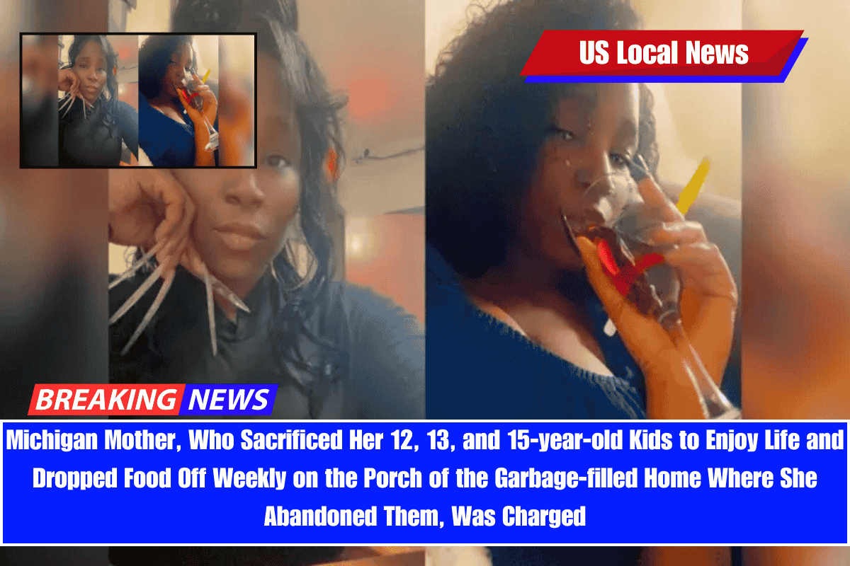 Michigan Mother, Who Sacrificed Her 12, 13, and 15-year-old Kids to Enjoy Life and Dropped Food Off Weekly on the Porch of the Garbage-filled Home Where She Abandoned Them, Was Charged