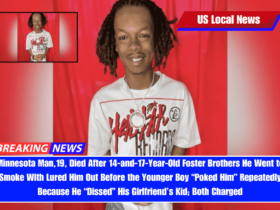 Minnesota Man,19, Died After 14-and-17-Year-Old Foster Brothers He Went to Smoke With Lured Him Out Before the Younger Boy “Poked Him” Repeatedly Because He “Dissed” His Girlfriend’s Kid; Both Charged