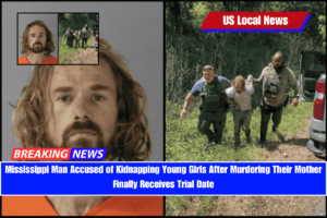 Mississippi Man Accused of Kidnapping Young Girls After Murdering Their Mother Finally Receives Trial Date