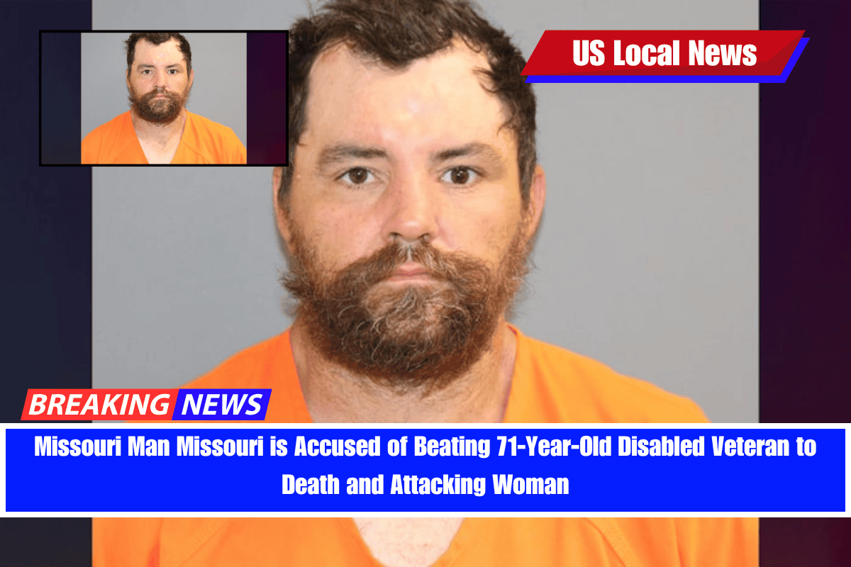 Missouri Man Missouri is Accused of Beating 71-Year-Old Disabled Veteran to Death and Attacking Woman