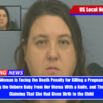 Missouri Woman is Facing the Death Penalty for Killing a Pregnant Woman, Removing the Unborn Baby From Her Uterus With a Knife, and Then Falsely Claiming That She Had Given Birth to the Child