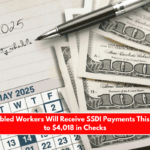 More Disabled Workers Will Receive SSDI Payments This Week Up to $4,018 in Checks