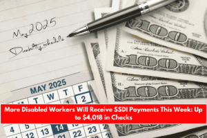 More Disabled Workers Will Receive SSDI Payments This Week Up to $4,018 in Checks