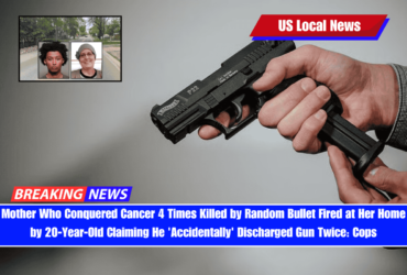 Mother Who Conquered Cancer 4 Times Killed by Random Bullet Fired at Her Home by 20-Year-Old Claiming He 'Accidentally' Discharged Gun Twice Cops