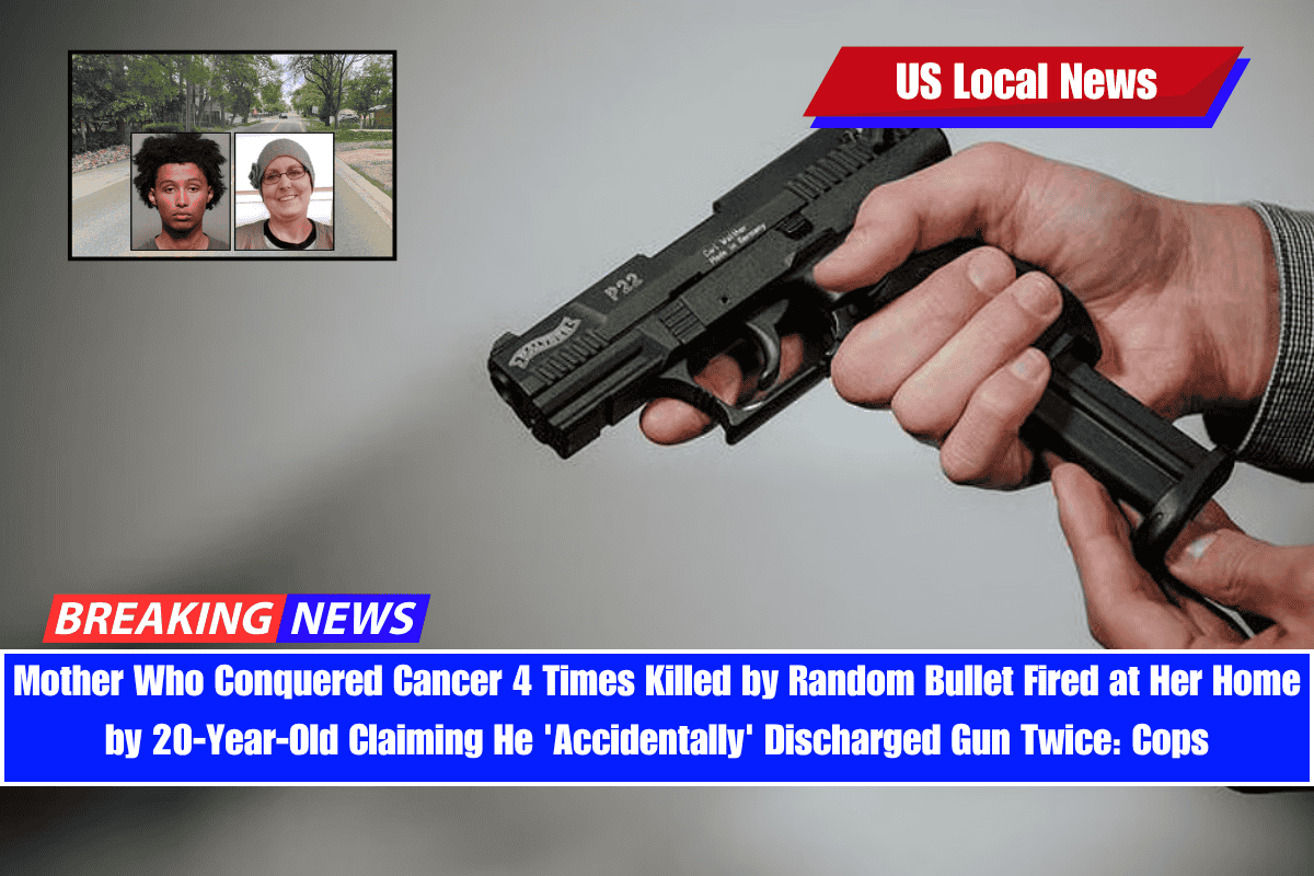 Mother Who Conquered Cancer 4 Times Killed by Random Bullet Fired at Her Home by 20-Year-Old Claiming He 'Accidentally' Discharged Gun Twice Cops