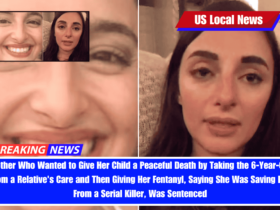 Mother Who Wanted to Give Her Child a Peaceful Death by Taking the 6-Year-Old From a Relative's Care and Then Giving Her Fentanyl, Saying She Was Saving Her From a Serial Killer, Was Sentenced
