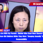 'My Children Are With My Parents' Mother Who Used Meat Cleaver to Slaughter Her 7- and 9-Year-Old Children While They Were Sleeping Soundly Fails to Accept Responsibility