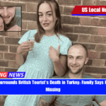 Mystery Surrounds British Tourist's Death in Turkey Family Says Heart Was Missing