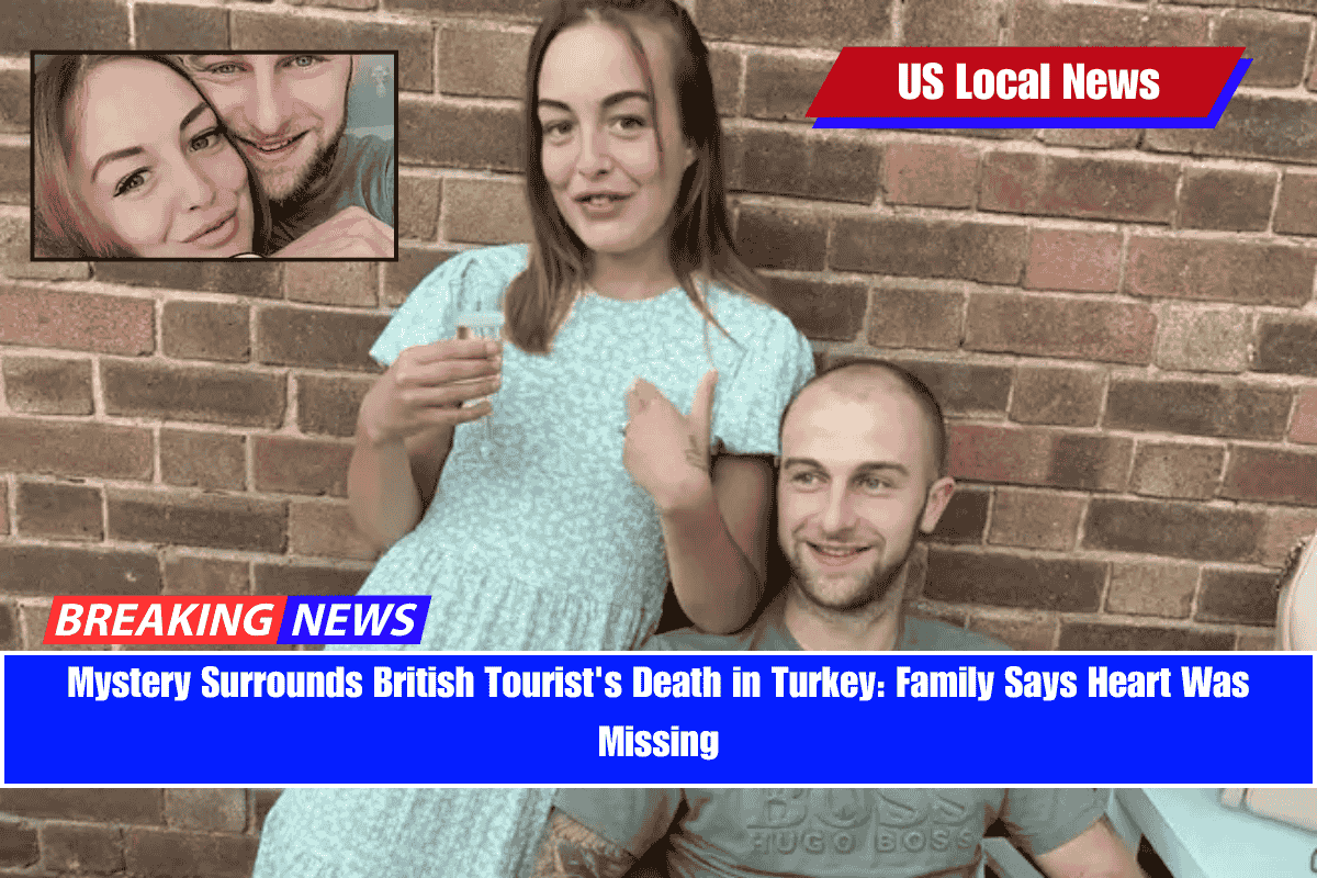 Mystery Surrounds British Tourist's Death in Turkey Family Says Heart Was Missing