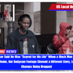 NYPD Officer Said He Was Scared for His Life When a Black Man Protested Outside His Home, But Bodycam Footage Showed a Different Story, Leading to All Charges Being Dropped