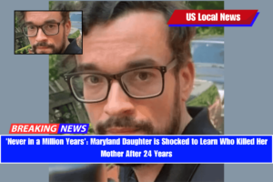 'Never in a Million Years' Maryland Daughter is Shocked to Learn Who Killed Her Mother After 24 Years
