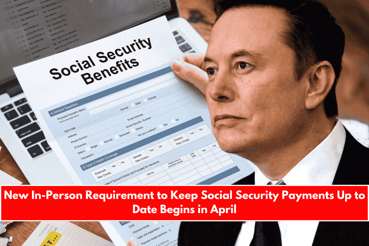 New In-Person Requirement to Keep Social Security Payments Up to Date Begins in April