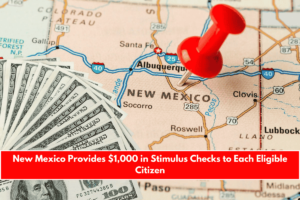 New Mexico Provides $1,000 in Stimulus Checks to Each Eligible Citizen