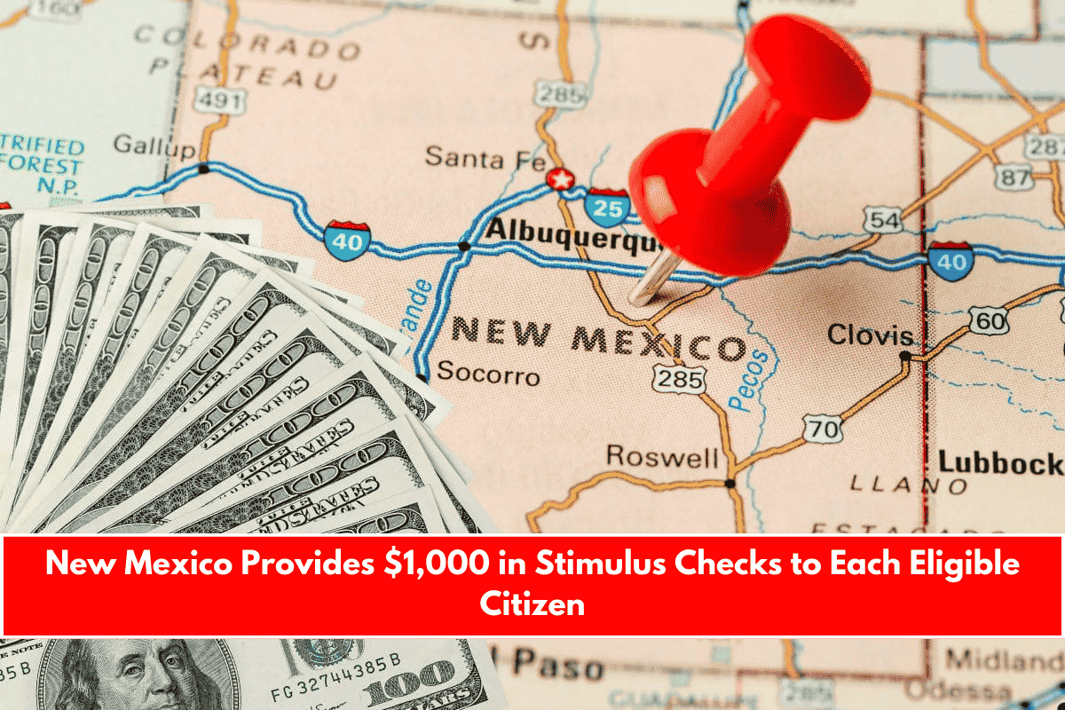 New Mexico Provides $1,000 in Stimulus Checks to Each Eligible Citizen