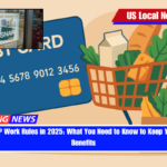New SNAP Work Rules in 2025 What You Need to Know to Keep Your Food Benefits