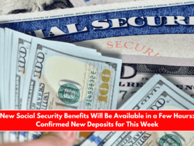New Social Security Benefits Will Be Available in a Few Hours Confirmed New Deposits for This Week