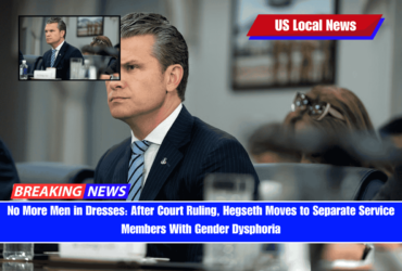 No More Men in Dresses After Court Ruling, Hegseth Moves to Separate Service Members With Gender Dysphoria