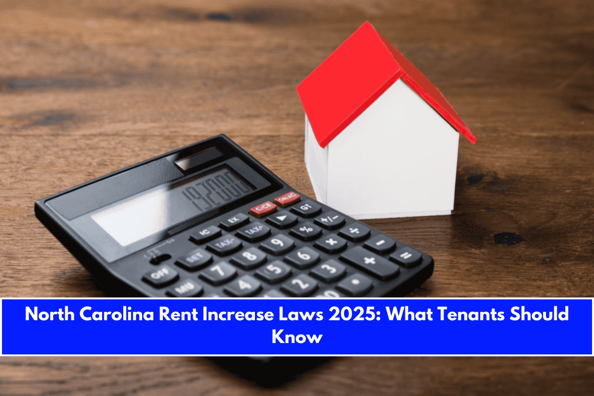 North Carolina Rent Increase Laws 2025 What Tenants Should Know