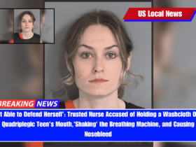 'Not Able to Defend Herself' Trusted Nurse Accused of Holding a Washcloth Over Quadriplegic Teen's Mouth,'Shaking' the Breathing Machine, and Causing Nosebleed