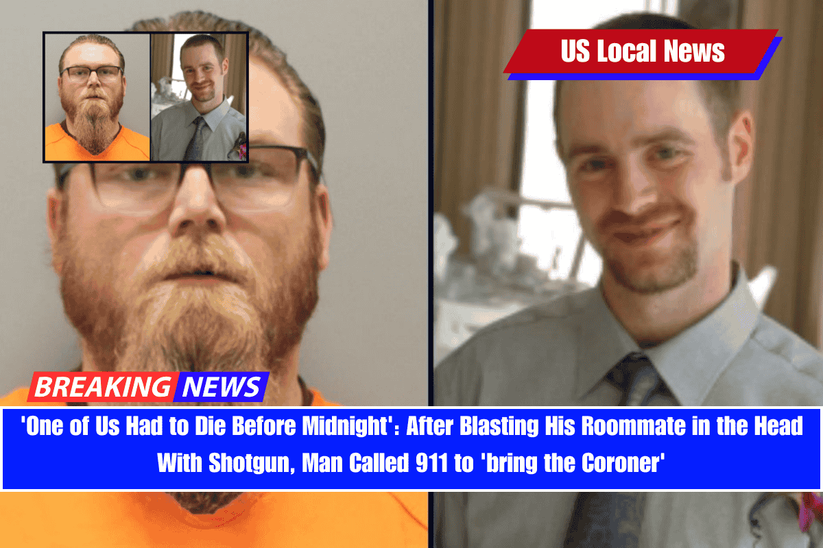 'One of Us Had to Die Before Midnight' After Blasting His Roommate in the Head With Shotgun, Man Called 911 to 'bring the Coroner'