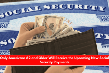 Only Americans 62 and Older Will Receive the Upcoming New Social Security Payments