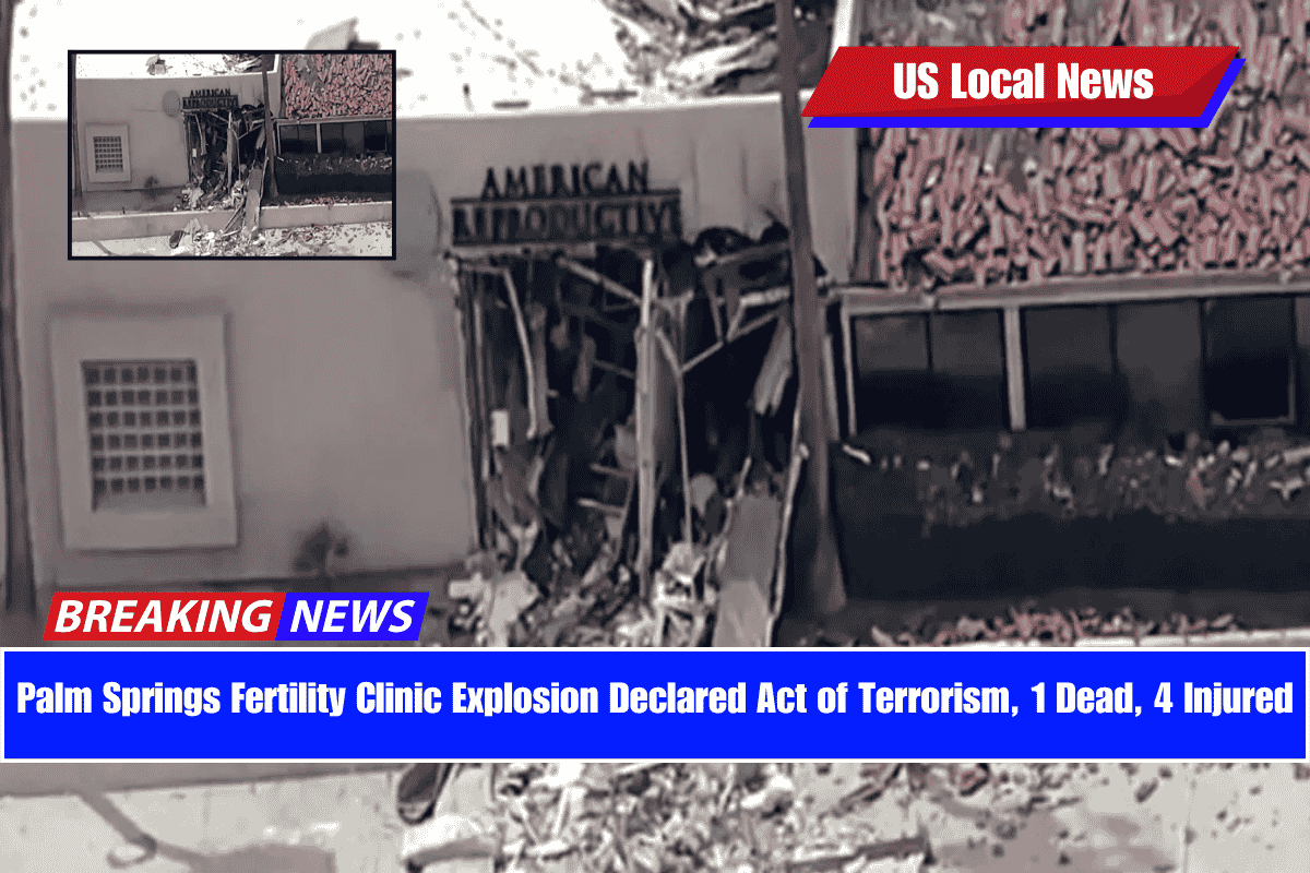 Palm Springs Fertility Clinic Explosion Declared Act of Terrorism, 1 Dead, 4 Injured
