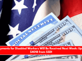 Payments for Disabled Workers Will Be Received Next Week Up to $4018 from SSDI