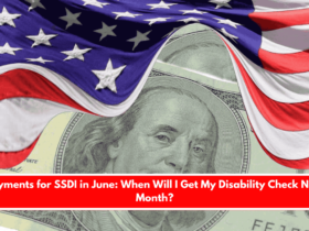 Payments for SSDI in June When Will I Get My Disability Check Next Month