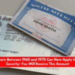 People Born Between 1960 and 1970 Can Now Apply for Social Security You Will Receive This Amount