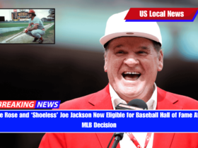 Pete Rose and ‘Shoeless’ Joe Jackson Now Eligible for Baseball Hall of Fame After MLB Decision