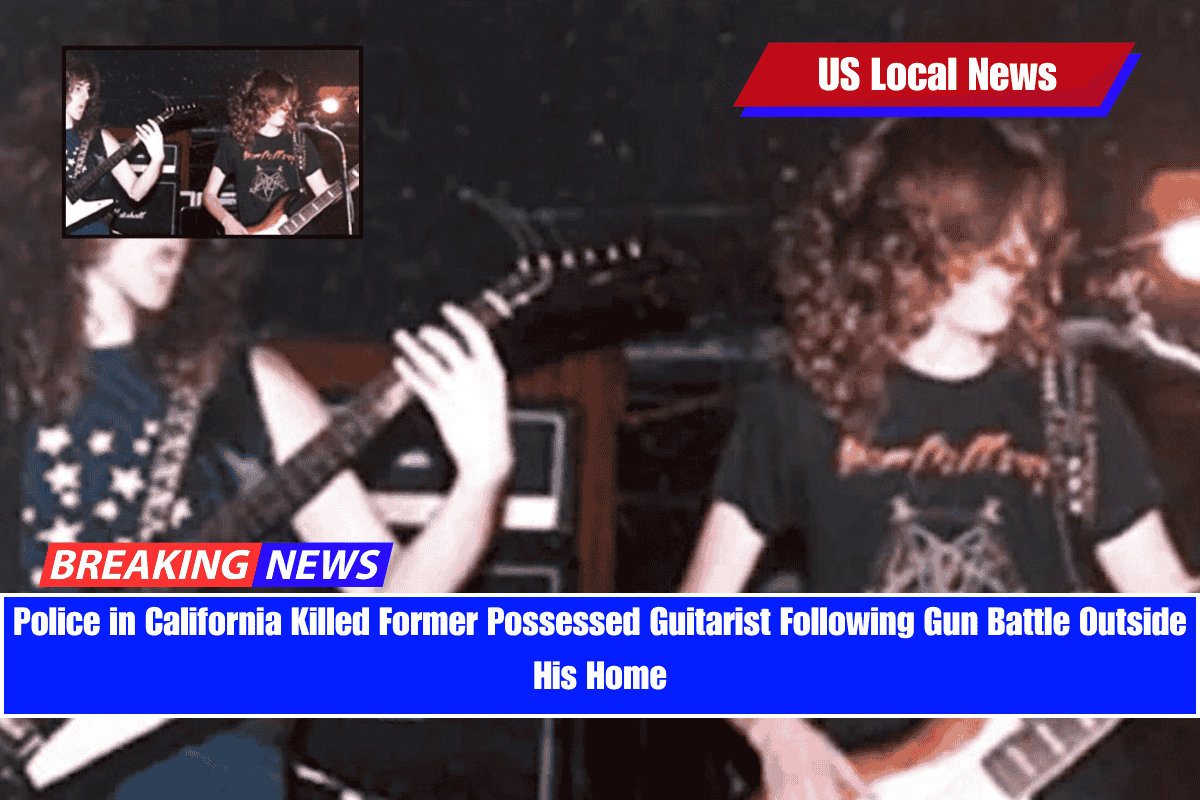 Police in California Killed Former Possessed Guitarist Following Gun Battle Outside His Home