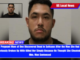 Pregnant Mom of One Discovered Dead in Suitcase After the Man She Had Previously Broken Up With Killed Her Simply Because He Thought She Cheated on Him; Man Sentenced