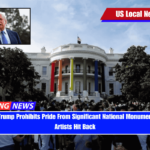 President Trump Prohibits Pride From Significant National Monument as LGBTQ Artists Hit Back