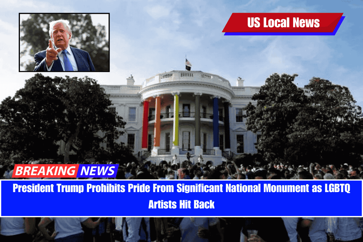 President Trump Prohibits Pride From Significant National Monument as LGBTQ Artists Hit Back