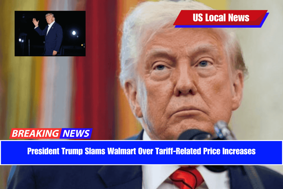 President Trump Slams Walmart Over Tariff-Related Price Increases