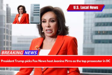 President Trump picks Fox News host Jeanine Pirro as the top prosecutor in DC