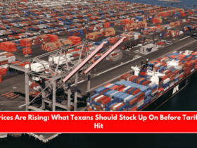 Prices Are Rising What Texans Should Stock Up On Before Tariffs Hit