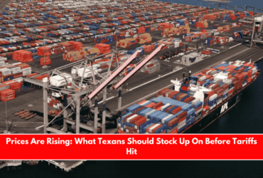 Prices Are Rising What Texans Should Stock Up On Before Tariffs Hit