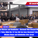 'Psychological Warfare and Humiliation' Cincinnati Man Charged With Murder of Deputy After Police Killed His 18-Year-Old Son Sues Cincinnati Police for $25m, Alleging Abuse and Intimidation After Arrest