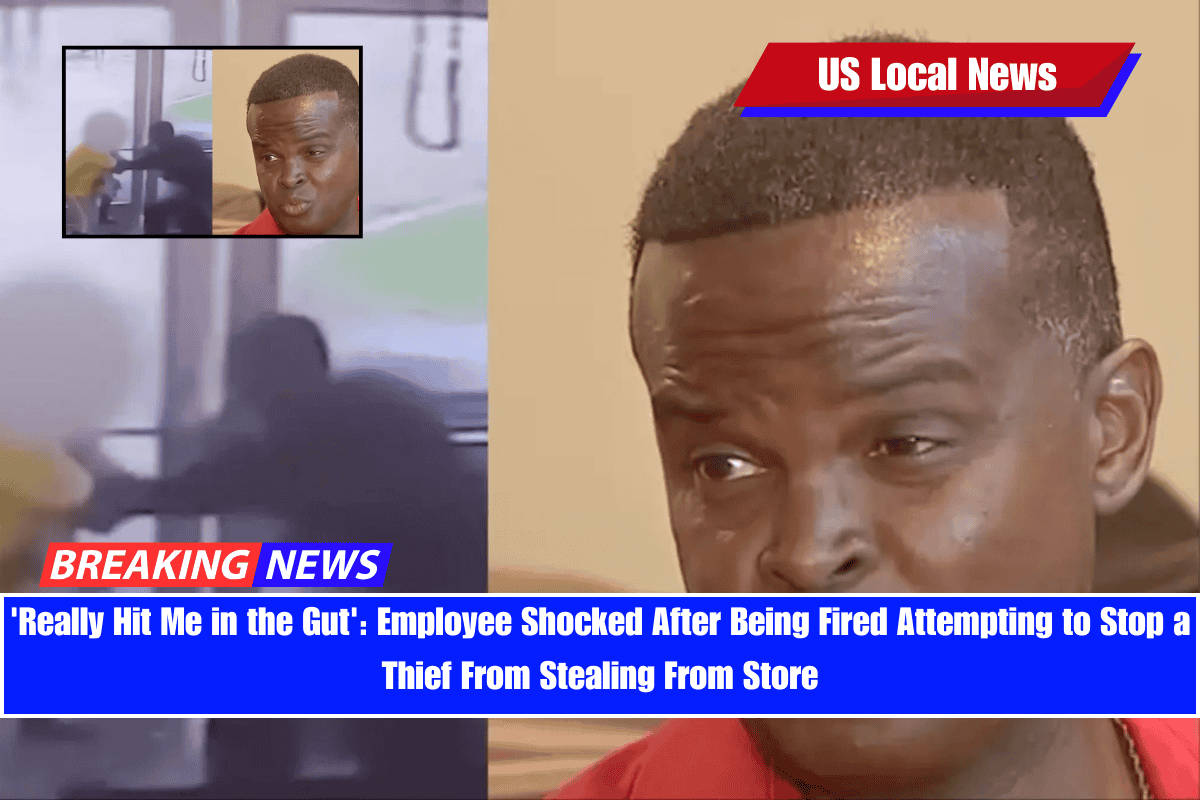 'Really Hit Me in the Gut' Employee Shocked After Being Fired Attempting to Stop a Thief From Stealing From Store