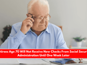Retirees Age 70 Will Not Receive New Checks From Social Security Administration Until One Week Later