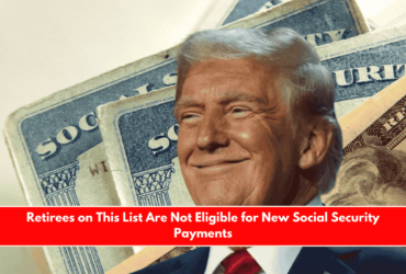 Retirees on This List Are Not Eligible for New Social Security Payments