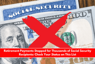 Retirement Payments Stopped for Thousands of Social Security Recipients Check Your Status on This List
