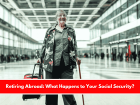 Retiring Abroad What Happens to Your Social Security