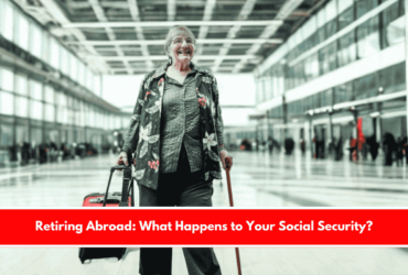 Retiring Abroad What Happens to Your Social Security