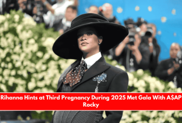 Rihanna Hints at Third Pregnancy During 2025 Met Gala With A$AP Rocky