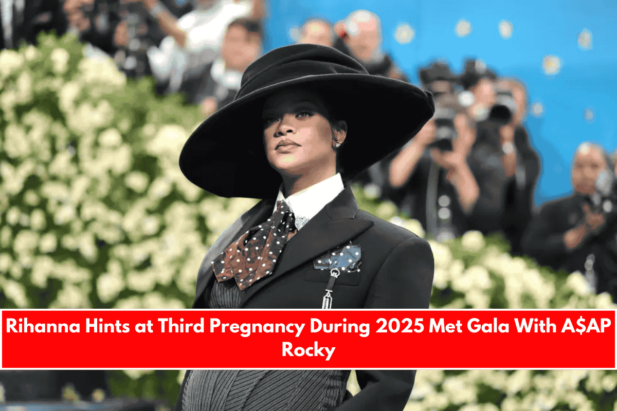 Rihanna Hints at Third Pregnancy During 2025 Met Gala With A$AP Rocky